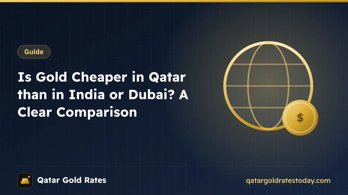 Is Gold Cheaper in Qatar than in India or Dubai? A Clear Comparison